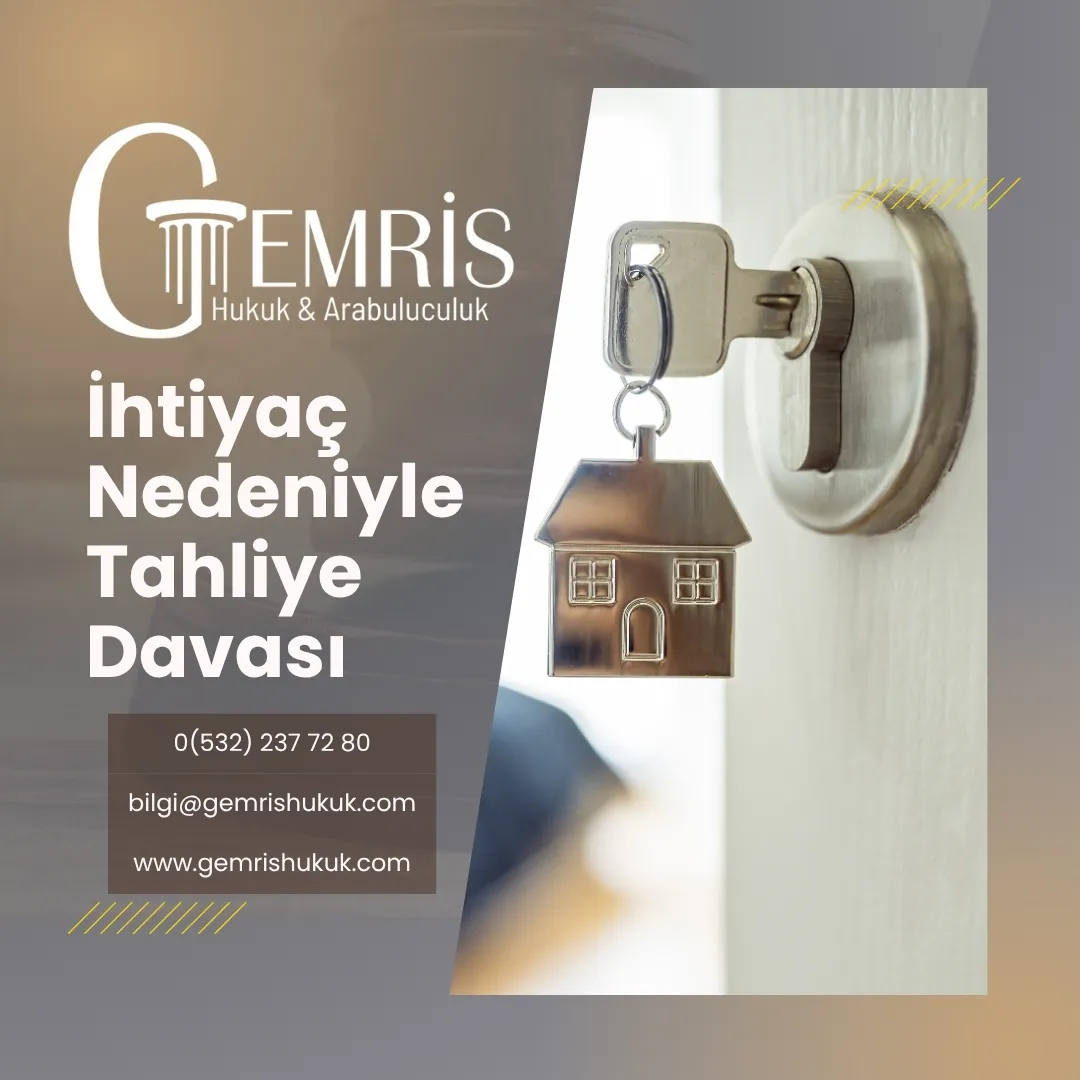 ihtiyaç nedeniyle tahliye davası