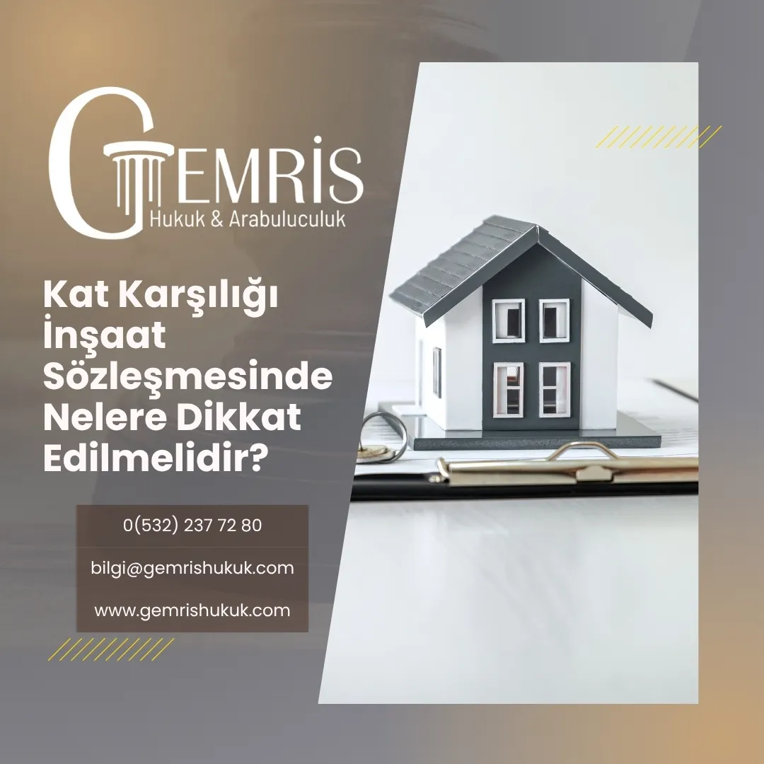 kat karşılığı inşaat sözleşmesi yaparken dikkat edilmesi gerekenler